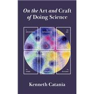 On the Art and Craft of Doing Science