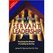 Seven Pillars of Servant Leadership - Revised & Expanded Edition