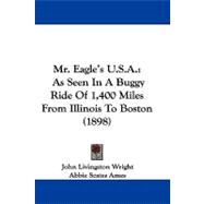Mr Eagle's U S A : As Seen in A Buggy Ride of 1,400 Miles from Illinois to Boston (1898)