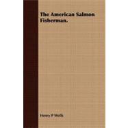 The American Salmon Fisherman