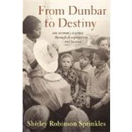 From Dunbar to Destiny : One Woman's Journey Through Desegregation and Beyond