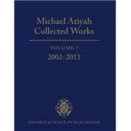 Michael Atiyah Collected Works Volume 7: 2002-2013