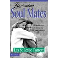 Becoming Soul Mates : Cultivating Spiritual Intimacy in the Early Years of Marriage