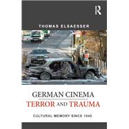 German Cinema - Terror and Trauma: Cultural Memory Since 1945