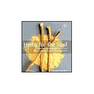 Herbs for the Soul: Emotional Healing With Chinese and Western Herbs and Bach Flower Remedies