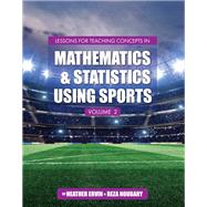 Lessons for Teaching Concepts in Mathematics and Statistics Using Sports, Volume 2