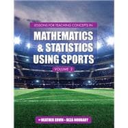 Lessons for Teaching Concepts in Mathematics and Statistics Using Sports, Volume 2,9781516519262