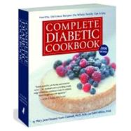 Complete Diabetic Cookbook Healthy, Delicious Recipes the Whole Family Can Enjoy