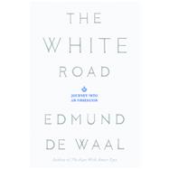 The White Road Journey into an Obsession