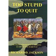 Too Stupid To Quit