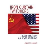 Iron Curtain Twitchers Russo-American Cold War Relations
