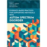 Evidence-Based Practices for Supporting Individuals with Autism Spectrum Disorder