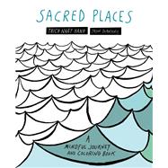 Sacred Places A Mindful Journey and Coloring Book