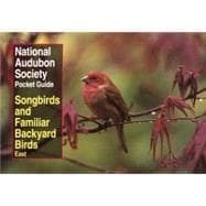 National Audubon Society Pocket Guide to Songbirds and Familiar Backyard Birds: Eastern Region East