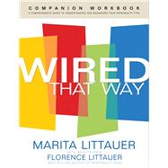 Wired That Way Companion Workbook A Comprehensive Guide to Understanding and Maximizing Your Personality Type