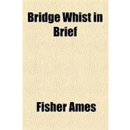 Bridge Whist in Brief