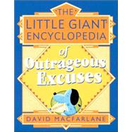 The Little Giant® Encyclopedia of Outrageous Excuses