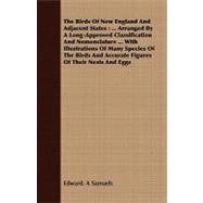 The Birds of New England and Adjacent States: Arranged by a Long-approved Classification and Nomenclature, With Illustrations of Many Species of the Birds and Accurate Figures of Their Nests and E