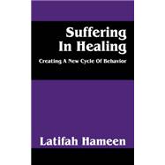 Suffering in Healing : Creating A New Cycle of Behavior