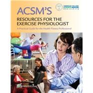 ACSM's Resources for the Exercise Physiologist A Practical guide for the Health Fitness Professional