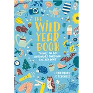 The Wild Year Book Things to do outdoors through the seasons