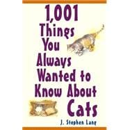 1,001 Things You Always Wanted to Know About Cats