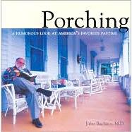 Porching : A Humorous Look at America's Favorite Pastime