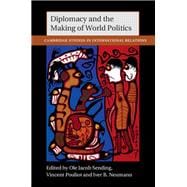 Diplomacy and the Making of World Politics