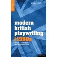 Modern British Playwriting: The 1990's Voices, Documents, New Interpretations
