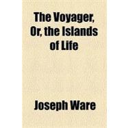 The Voyager, Or, the Islands of Life
