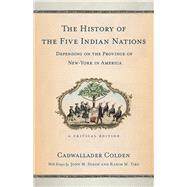 The History of the Five Indian Nations Depending on the Province of New-york in America