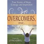Overcomers, Inc.: True Stories of Hope, Courage and Inspiration