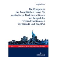 Die Kompetenz Der Europaeischen Union Fuer Auslaendische Direktinvestitionen Am Beispiel Der Freihandelsabkommen Mit Kanada Und Den USA