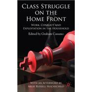 Class Struggle on the Homefront Work, Conflict, and Exploitation in the Household