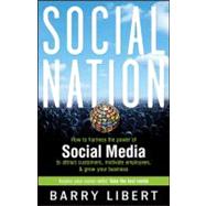 Social Nation How to Harness the Power of Social Media to Attract Customers, Motivate Employees, and Grow Your Business