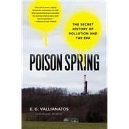 Poison Spring The Secret History of Pollution and the EPA