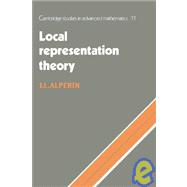 Local Representation Theory : Modular Representations as an Introduction to the Local Representation Theory of Finite Groups
