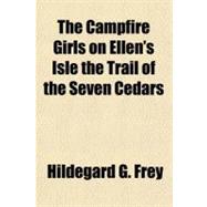 The Campfire Girls on Ellen's Isle the Trail of the Seven Cedars