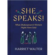She Speaks! What Shakespeare's Women Might Have Said