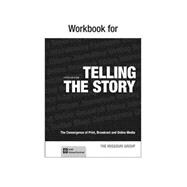 Workbook to Accompany Telling the Story The Convergence of Print, Broadcast and Online Media