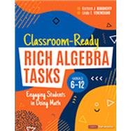 Classroom-Ready Rich Algebra Tasks, Grades 6-12