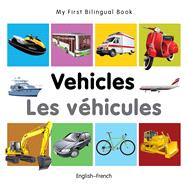 My First Bilingual Book–Vehicles (English–French)