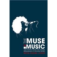 The Muse Is Music: Jazz Poetry from the Harlem Renaissance to Spoken Word,9780252079269 The Muse Is Music: Jazz Poetry from the Harlem Renaissance to Spoken Word,9780252079269