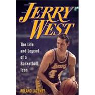 Jerry West: The Life and Legend of a Basketball Icon