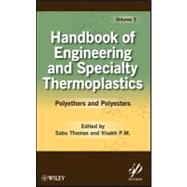 Handbook of Engineering and Specialty Thermoplastics, Volume 3 Polyethers and Polyesters