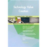 Technology Value Creation A Complete Guide - 2020 Edition
