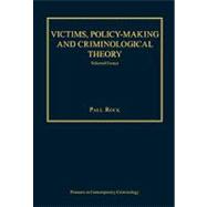 Victims, Policy-making and Criminological Theory: Selected Essays