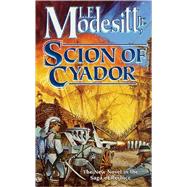 Scion of Cyador The New Novel in the Saga of Recluce