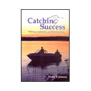 Catching Success: Fishing, Leadership, and Relationships
