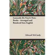 Leonardo Da Vinci's Note-Books - Arranged and Rendered into English